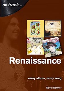 GET [PDF EBOOK EPUB KINDLE] Renaissance: every album, every song (On Track) by  David Detmer 🧡