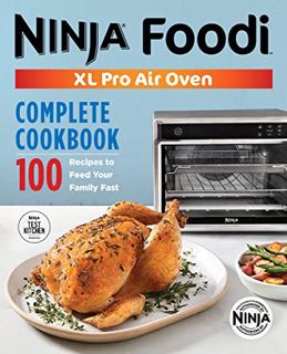 [Access] EBOOK EPUB KINDLE PDF The Official Ninja® Foodi™ XL Pro Air Oven Complete Cookbook: 100 Rec