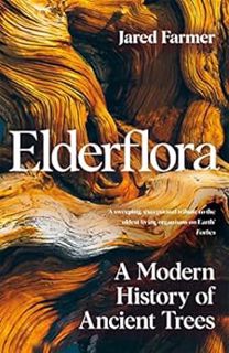[Read] EPUB KINDLE PDF EBOOK Elderflora: A Modern History of Ancient Trees by Jared Farmer 📝