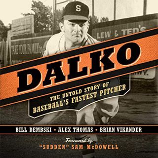 [GET] KINDLE PDF EBOOK EPUB Dalko: The Untold Story of Baseball's Fastest Pitcher by unknown ☑️