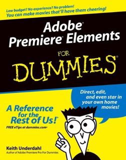[Read] [KINDLE PDF EBOOK EPUB] Adobe Premiere Elements For Dummies by  Keith Underdahl 📗