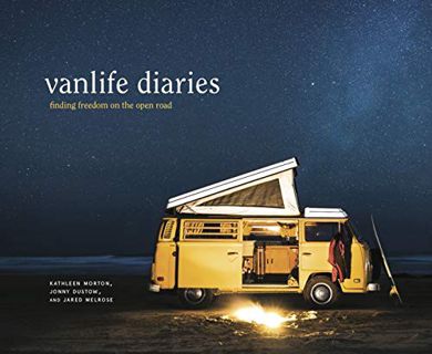 [GET] KINDLE PDF EBOOK EPUB Vanlife Diaries: Finding Freedom on the Open Road by  Kathleen Morton,Jo