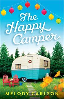Read EPUB KINDLE PDF EBOOK The Happy Camper by  Melody Carlson 📋