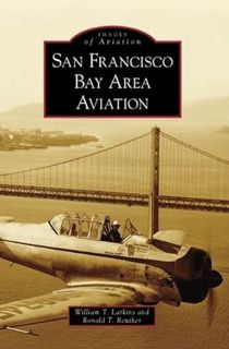 Access KINDLE PDF EBOOK EPUB San Francisco Bay Area Aviation (Images of Aviation: California) by  Wi
