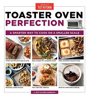 Get [PDF EBOOK EPUB KINDLE] Toaster Oven Perfection: A Smarter Way to Cook on a Smaller Scale by  Am