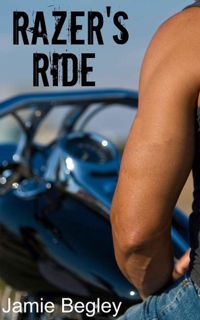Read e-book Razer's Ride (The Last Riders, #1) by Jamie Begley