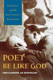 [GET] [PDF EBOOK EPUB KINDLE] Poet Be Like God: Jack Spicer and the San Francisco Renaissance by  Le