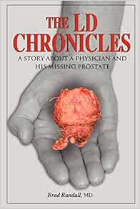 Get [EPUB KINDLE PDF EBOOK] The LD Chronicles: A Story about a Physician and His Missing Prostate by