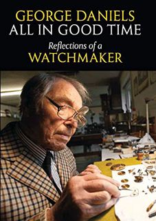 Get EPUB KINDLE PDF EBOOK All in Good Time: Reflections of a Watchmaker by  George Daniels 💙