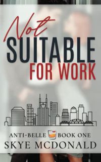 [VIEW] EPUB KINDLE PDF EBOOK Not Suitable for Work (Anti-Belle) by  Skye McDonald 💕
