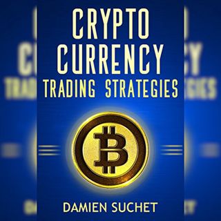 [Access] EBOOK EPUB KINDLE PDF Cryptocurrency Trading Strategies: Navigate Your Way Through the Exci