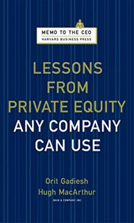 [Get] [KINDLE PDF EBOOK EPUB] Lessons from Private Equity Any Company Can Use (Memo to the CEO) by