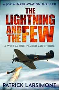 READ EBOOK EPUB KINDLE PDF The Lightning and the Few: A WWII action-packed adventure (Jox McNabb Avi