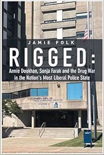 [VIEW] [EBOOK EPUB KINDLE PDF] Rigged: Annie Dookhan, Sonja Farak and the Drug War in the Nation's M