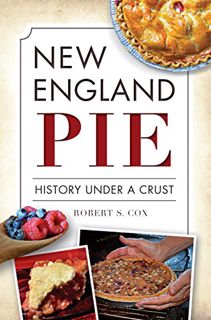 READ EBOOK EPUB KINDLE PDF New England Pie: History Under a Crust (American Palate) by  Robert S. Co