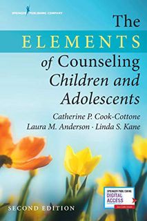 VIEW [KINDLE PDF EBOOK EPUB] The Elements of Counseling Children and Adolescents by  Catherine P. Co