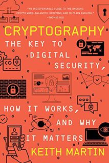 View EBOOK EPUB KINDLE PDF Cryptography: The Key to Digital Security, How It Works, and Why It Matte