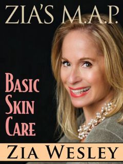 Get [EPUB KINDLE PDF EBOOK] Zia's M.A.P. to Basic Skin Care by  Zia Wesley 📚