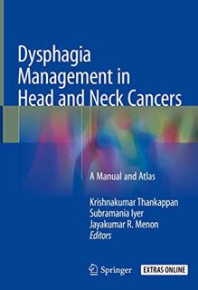 Access [EPUB KINDLE PDF EBOOK] Dysphagia Management in Head and Neck Cancers: A Manual and Atlas by