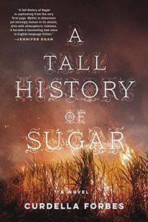 ACCESS [KINDLE PDF EBOOK EPUB] A Tall History of Sugar by  Curdella Forbes 📬