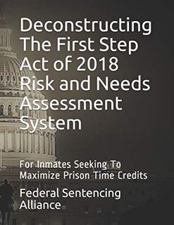 [VIEW] [PDF EBOOK EPUB KINDLE] Deconstructing The First Step Act of 2018 Risk and Needs Assessment S