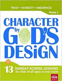 Access KINDLE PDF EBOOK EPUB Character by God's Design: Volume 2: 13 Lessons on Trust, Honesty and O
