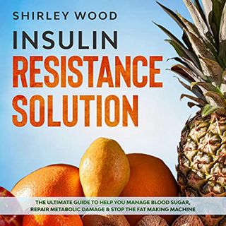 Read [KINDLE PDF EBOOK EPUB] Insulin Resistance Solution: The Ultimate Guide To Help You Manage Bloo