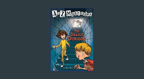 EBOOK [PDF] The Deadly Dungeon (A to Z Mysteries)     Paperback – March 3, 1998