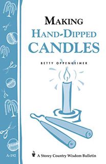 [VIEW] KINDLE PDF EBOOK EPUB Making Hand-Dipped Candles: Storey's Country Wisdom Bulletin A-192 (Sto