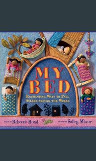 #^Download 💖 My Bed: Enchanting Ways to Fall Asleep Around the World     Hardcover – Picture Bo