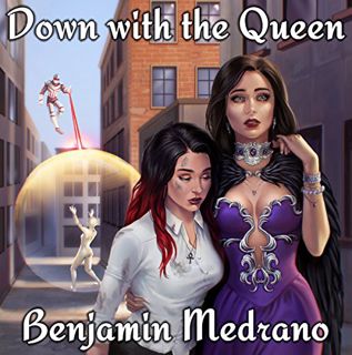 Access [KINDLE PDF EBOOK EPUB] Down with the Queen: Lilith's Shadow, Book 2 by  Benjamin Medrano,Sar