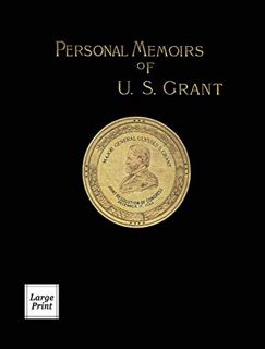 [View] EPUB KINDLE PDF EBOOK Personal Memoirs of U.S. Grant Volume 1/2: Large Print Edition (River M