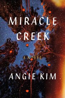 Read Miracle Creek Author Angie  Kim FREE *(Book)