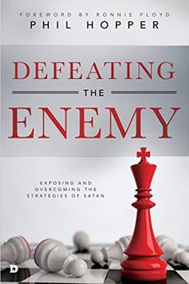 READ EPUB KINDLE PDF EBOOK Defeating the Enemy: Exposing and Overcoming the Strategies of Satan by