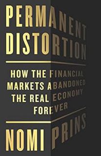 ACCESS EBOOK EPUB KINDLE PDF Permanent Distortion: How the Financial Markets Abandoned the Real Econ
