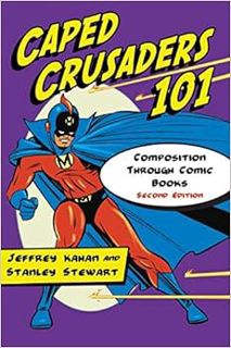 View PDF EBOOK EPUB KINDLE Caped Crusaders 101: Composition Through Comic Books, 2d ed. by Jeffrey K
