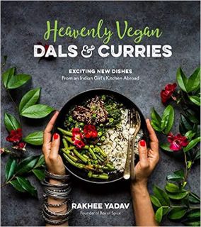 [PDF❤️Download✔️ Heavenly Vegan Dals & Curries: Exciting New Dishes From an Indian Girl's Kitchen Ab