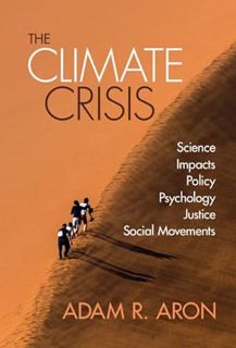 ACCESS [EBOOK EPUB KINDLE PDF] The Climate Crisis: Science, Impacts, Policy, Psychology, Justice, So