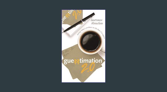 Download Online Guesstimation 2.0: Solving Today's Problems on the Back of a Napkin     Paperback –