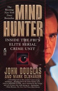 Read Mind Hunter: Inside the FBI's Elite Serial Crime Unit Author John E. Douglas FREE *(Book)