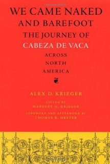 Access [KINDLE PDF EBOOK EPUB] We Came Naked and Barefoot: The Journey of Cabeza de Vaca across Nort