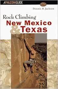 [ACCESS] PDF EBOOK EPUB KINDLE Rock Climbing New Mexico and Texas (Regional Rock Climbing Series) by