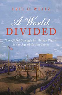 [GET] PDF EBOOK EPUB KINDLE A World Divided: The Global Struggle for Human Rights in the Age of Nati