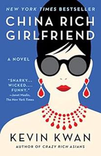 [Access] [EPUB KINDLE PDF EBOOK] China Rich Girlfriend: A Novel (Crazy Rich Asians Trilogy Book 2) b