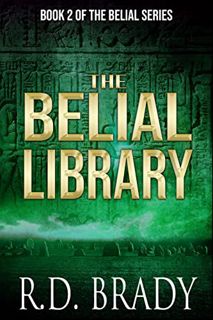 [ACCESS] EBOOK EPUB KINDLE PDF The Belial Library (The Belial Series Book 2) by  R.D. Brady ✔️