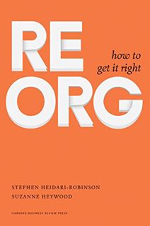 [READ] KINDLE PDF EBOOK EPUB ReOrg: How to Get It Right by  Stephen Heidari-Robinson &  Suzanne Heyw
