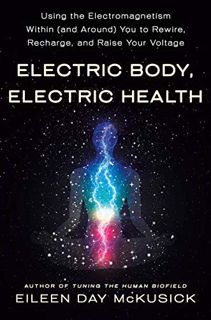 ACCESS EPUB KINDLE PDF EBOOK Electric Body, Electric Health by  Eileen Day McKusick 📌
