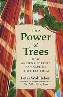 FREE [DOWNLOAD] The Power of Trees: How Ancient Forests Can Save Us if We Let Them (From the Author