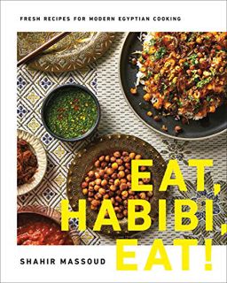 READ [PDF EBOOK EPUB KINDLE] Eat, Habibi, Eat!: Fresh Recipes for Modern Egyptian Cooking by  Shahir