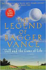 Access EPUB KINDLE PDF EBOOK The Legend of Bagger Vance: A Novel of Golf and the Game of Life by Ste